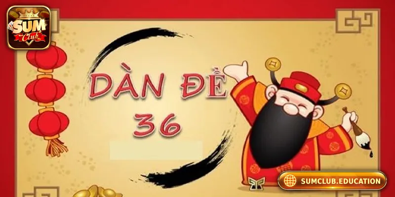 Chơi Dàn Đề 36 Số Tại Sumclub - Trúng Đậm Chỉ Sau 3 Ngày Chơi Dàn Đề 36 Số Tại Sumclub: Trúng Đậm Chỉ Sau 3 Ngày