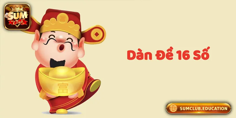 Dàn Đề 16 Số – Phân Tích, Hướng Dẫn Và Cách Chơi Hiệu Quả Dàn Đề 16 Số – Phân Tích, Hướng Dẫn Và Cách Chơi Hiệu Quả