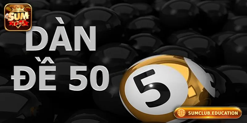 Dàn Đề 50 Số - Giới Thiệu Và Hướng Dẫn Chọn Dàn Đề Hiệu Quả Giới thiệu dàn đề 50 số
