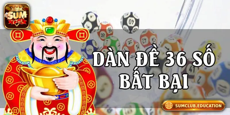 Chơi Dàn Đề 36 Số Tại Sumclub - Trúng Đậm Chỉ Sau 3 Ngày Khái niệm dàn đề 36 số