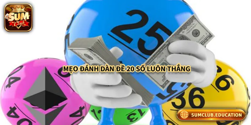 Dàn Đề 20 Số Là Gì? Chiến Thuật Đánh Đề Hiệu Quả Cho Người Mới Mẹo tăng tỉ lệ thắng khi đánh theo dàn đề 20 số