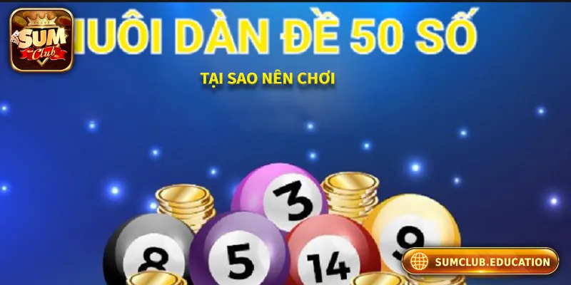 Dàn Đề 50 Số - Giới Thiệu Và Hướng Dẫn Chọn Dàn Đề Hiệu Quả Tại sao nên chơi theo dàn đề 50 số