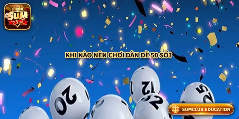 Dàn Đề 50 Số - Giới Thiệu Và Hướng Dẫn Chọn Dàn Đề Hiệu Quả Top trò chơi nên sử dụng dàn đề 50 số