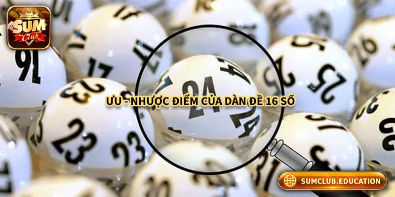 Dàn Đề 16 Số – Phân Tích, Hướng Dẫn Và Cách Chơi Hiệu Quả Ưu - Nhược điểm của dàn đề 16 số